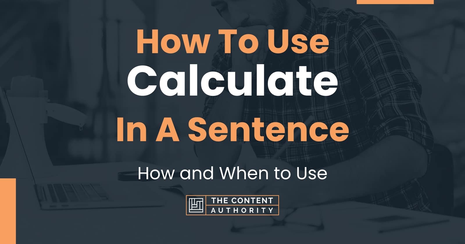 How To Use Calculate In A Sentence How And When To Use