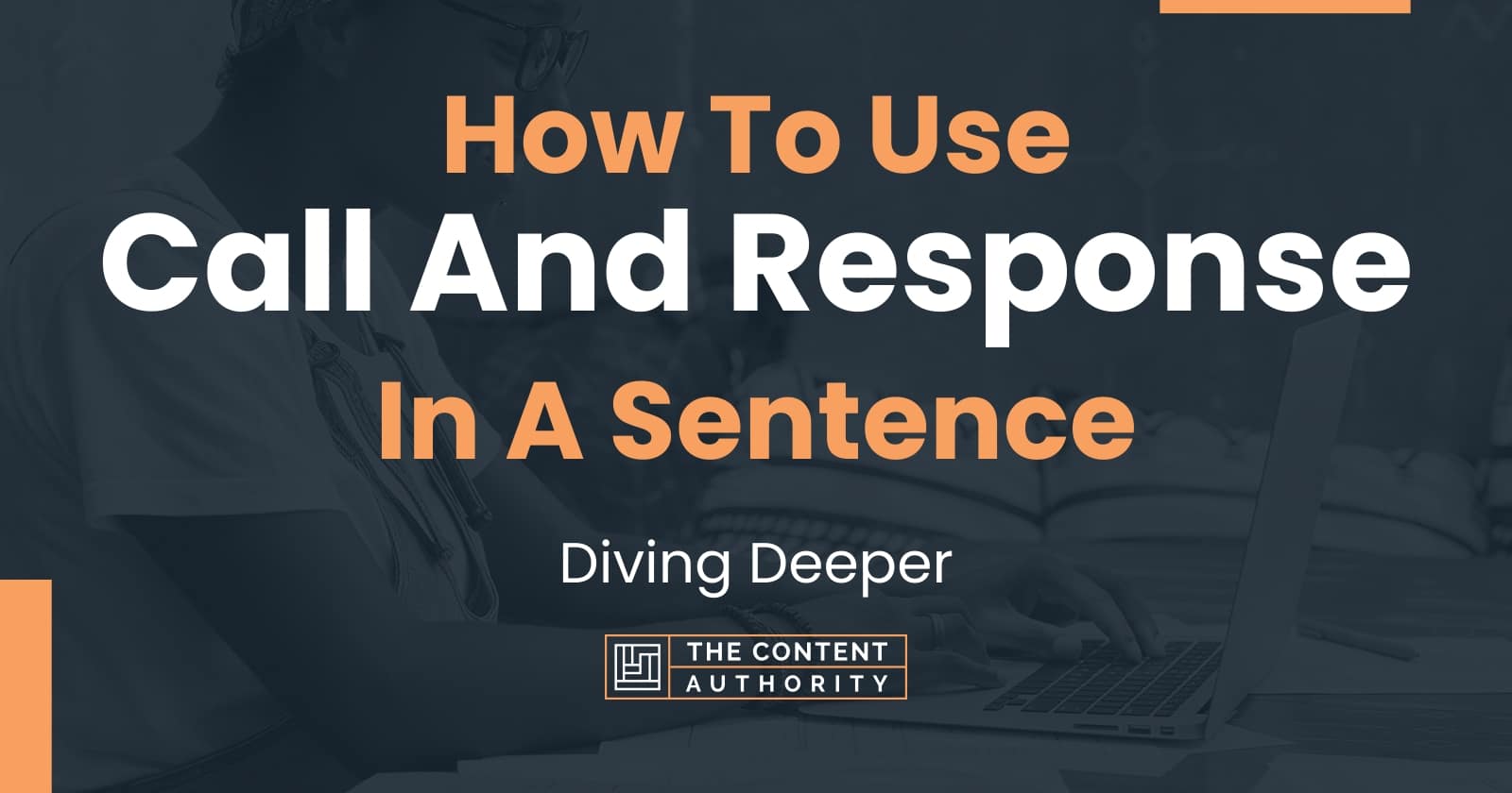 how-to-use-call-and-response-in-a-sentence-diving-deeper