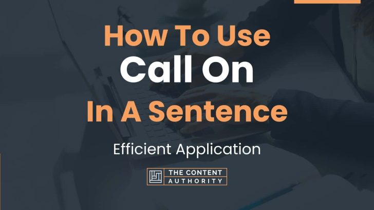How To Use “Call On” In A Sentence: Efficient Application