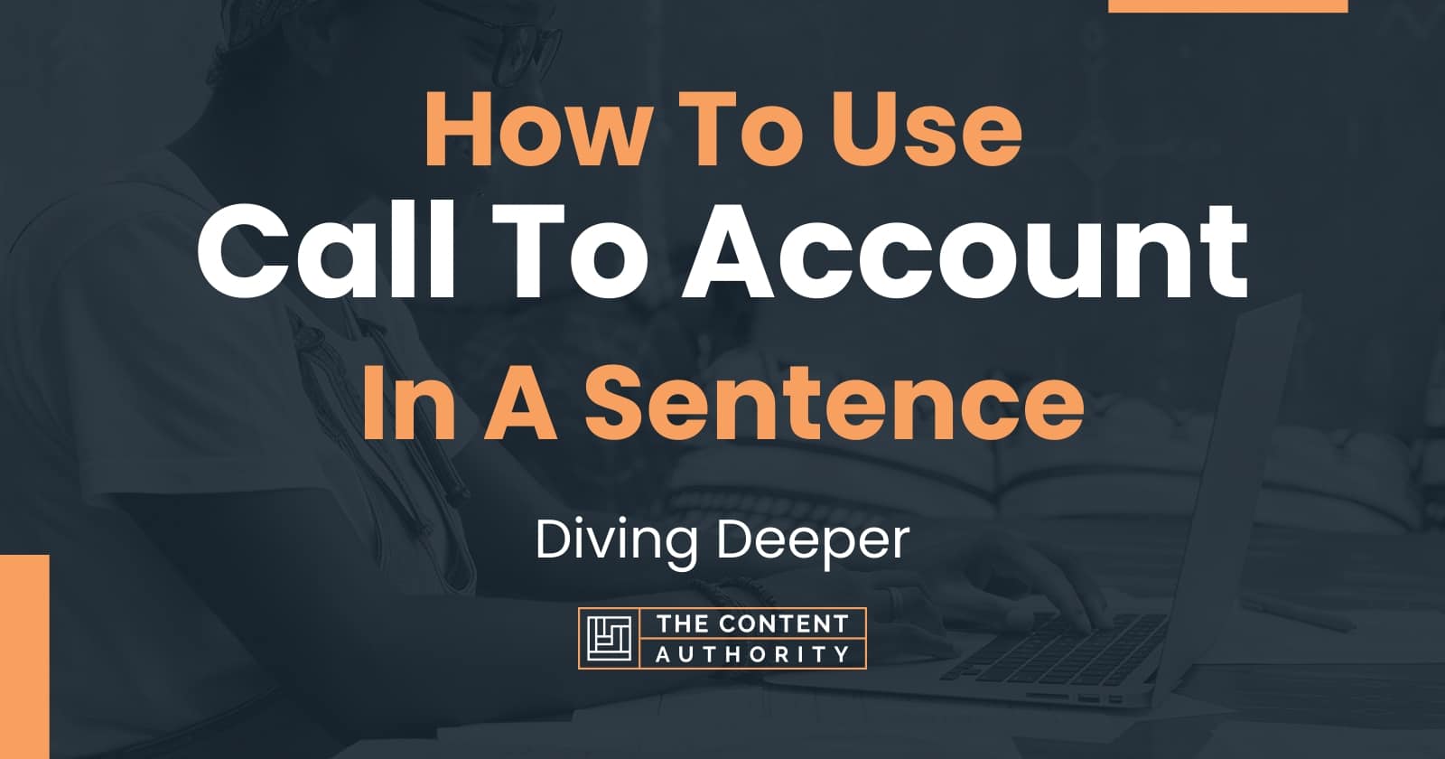 How to use call to account in a sentence diving deeper