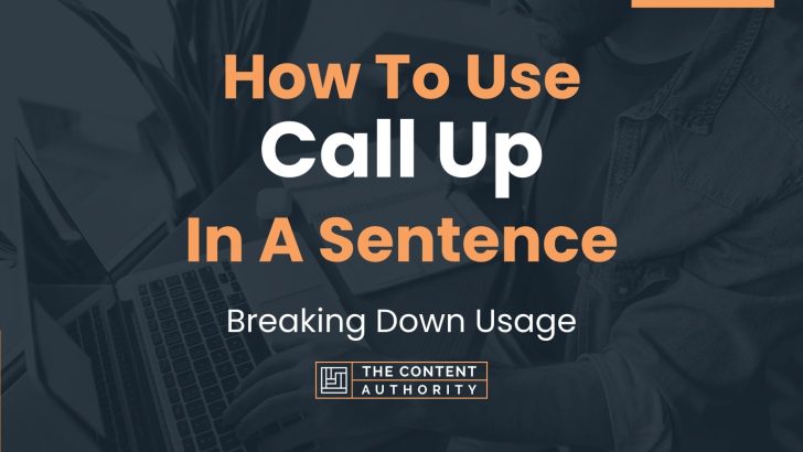 How To Use “Call Up” In A Sentence: Breaking Down Usage