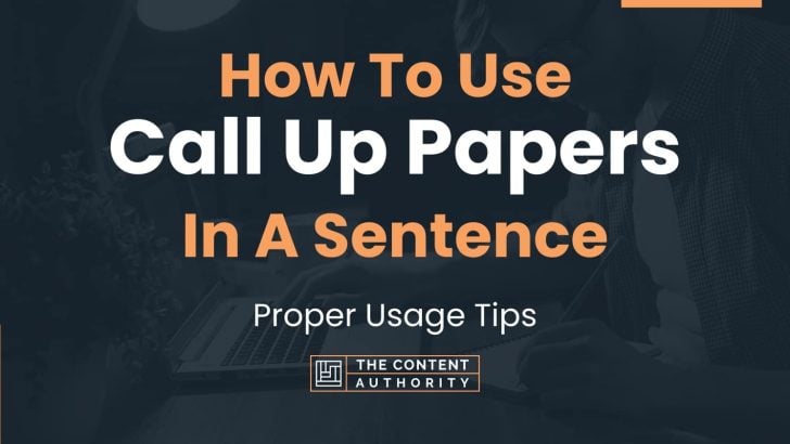 how-to-use-call-up-papers-in-a-sentence-proper-usage-tips