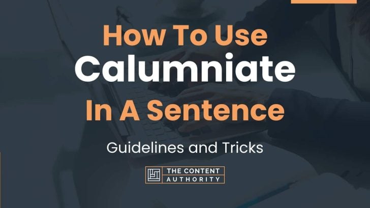 How To Use “Calumniate” In A Sentence: Guidelines and Tricks