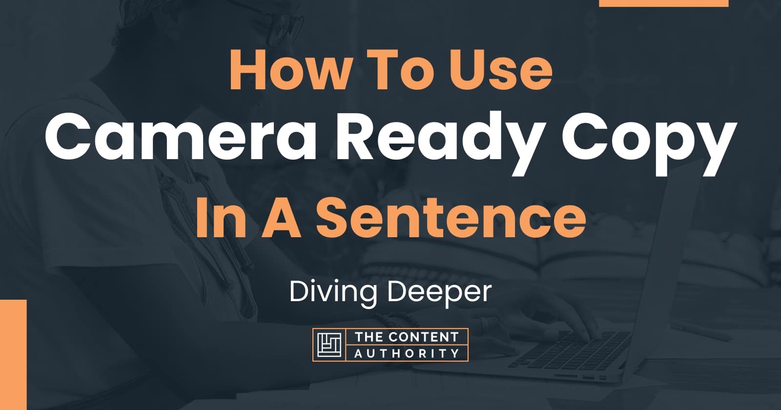 how-to-use-camera-ready-copy-in-a-sentence-diving-deeper