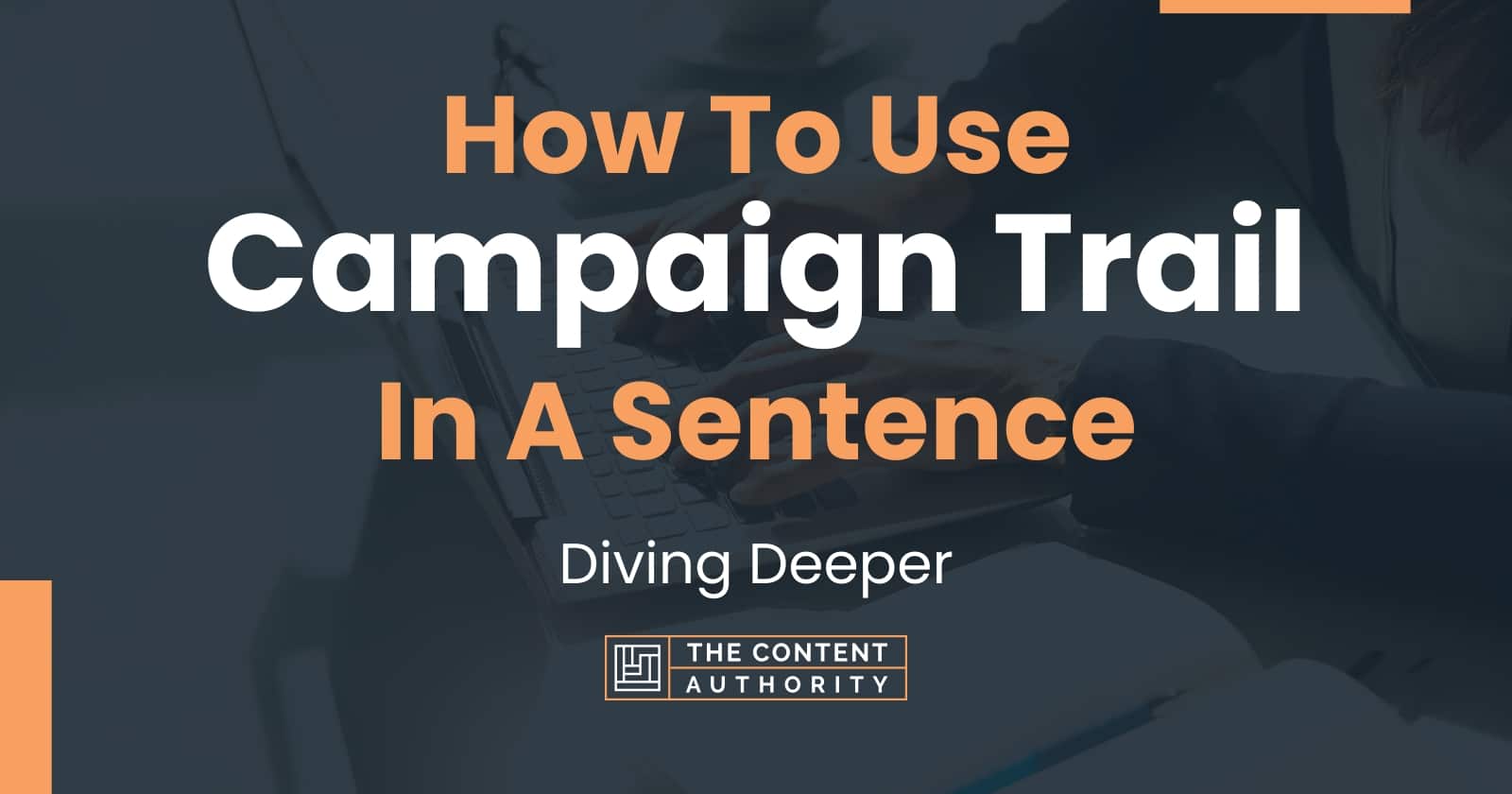 how-to-use-campaign-trail-in-a-sentence-diving-deeper