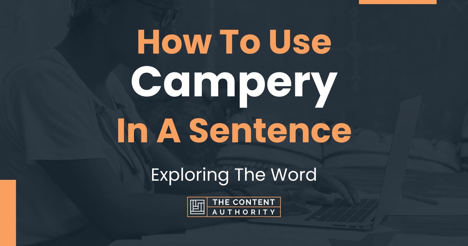 How To Use "Campery" In A Sentence Exploring The Word