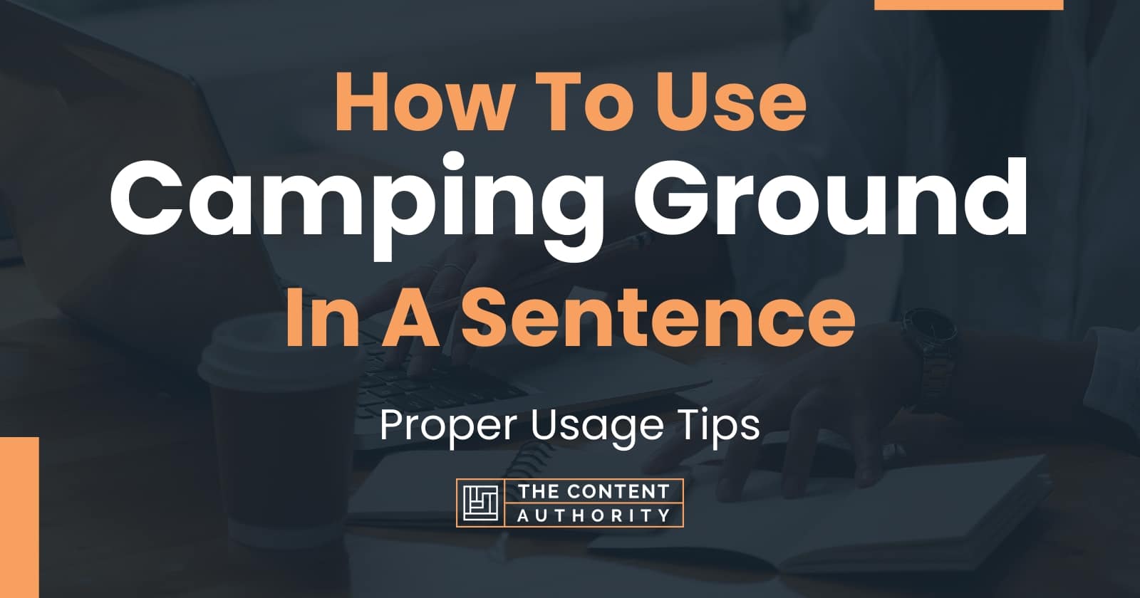 How To Use "Camping Ground" In A Sentence: Proper Usage Tips