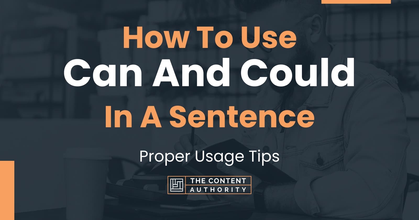 How To Use "Can And Could" In A Sentence Proper Usage Tips
