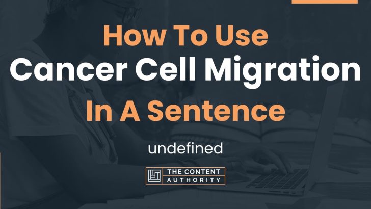 how-to-use-cancer-cell-migration-in-a-sentence-undefined