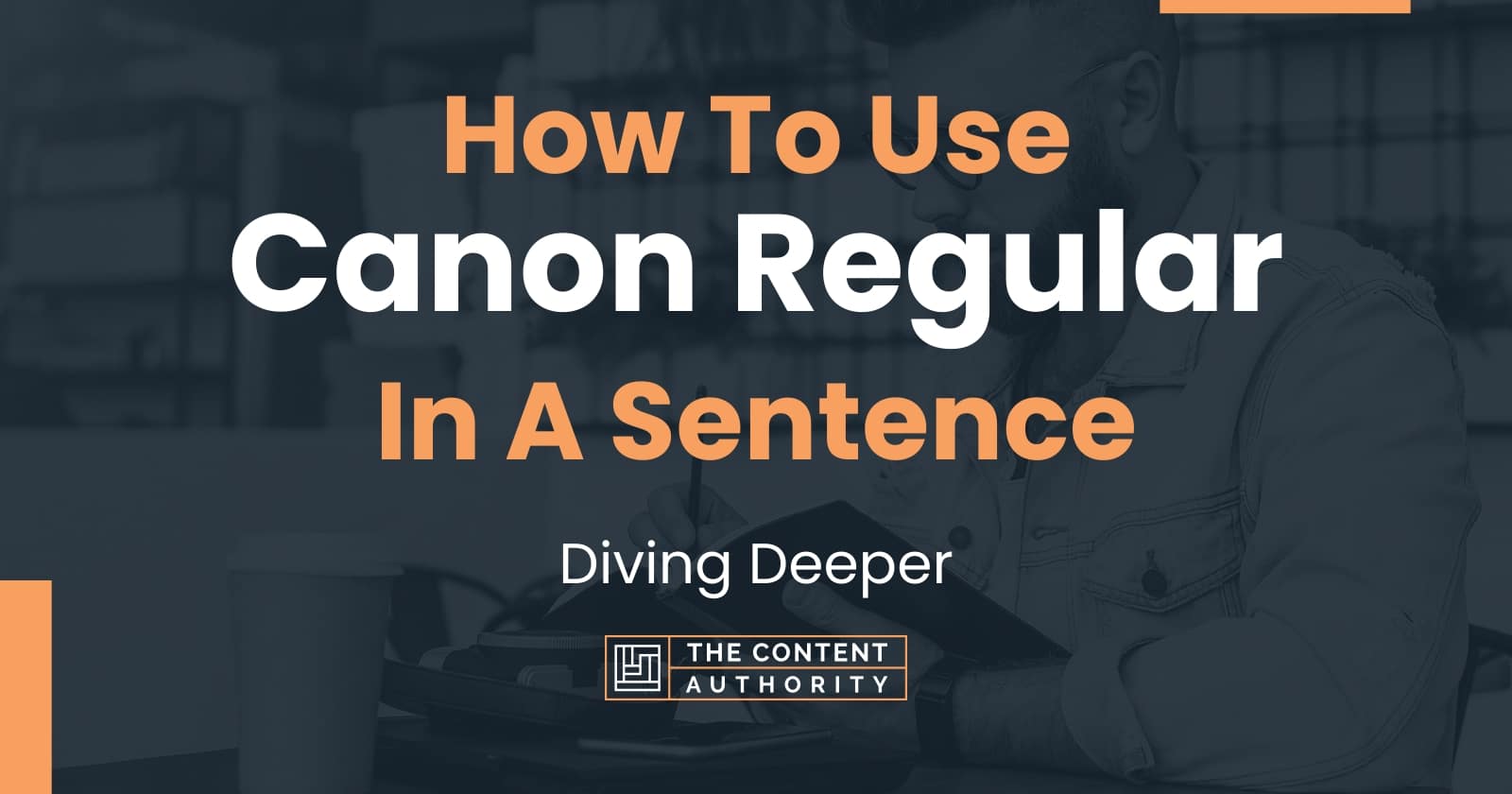 how-to-use-canon-regular-in-a-sentence-diving-deeper