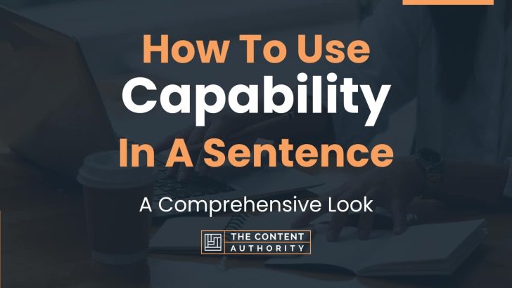 How To Use “Capability” In A Sentence: A Comprehensive Look