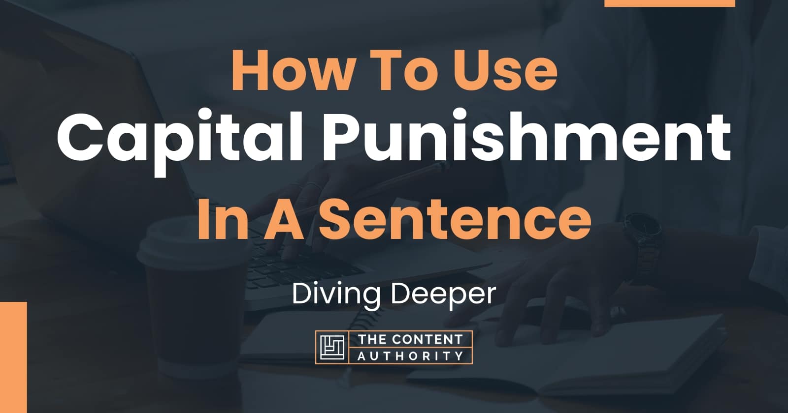 how-to-use-capital-punishment-in-a-sentence-diving-deeper