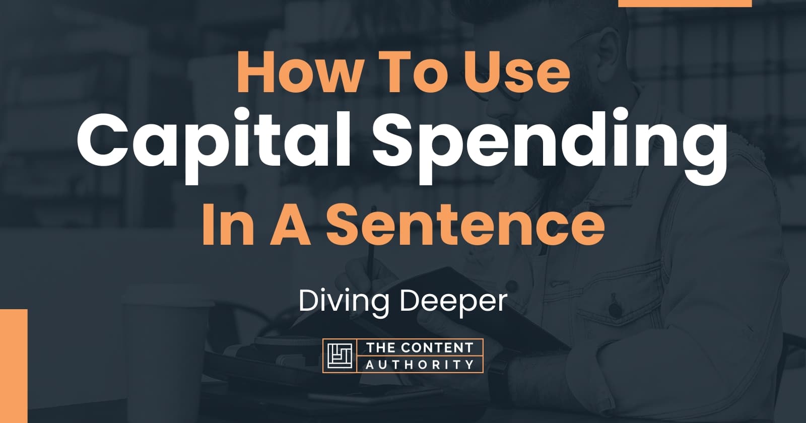 how-to-use-capital-spending-in-a-sentence-diving-deeper