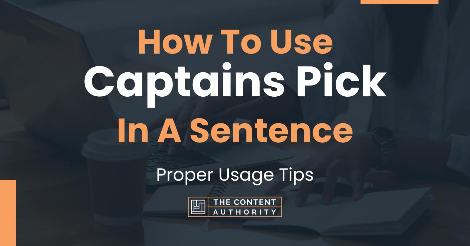 How To Use "Captains Pick" In A Sentence Proper Usage Tips