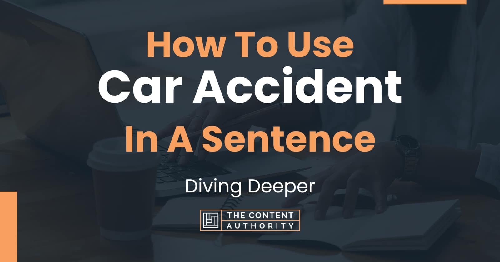 how-to-use-car-accident-in-a-sentence-diving-deeper