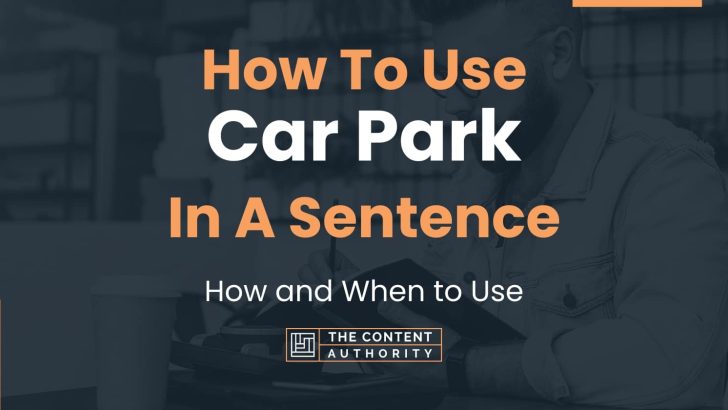 How To Use “Car Park” In A Sentence: How and When to Use