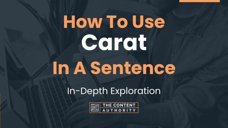 How To Use “Carat” In A Sentence: In-Depth Exploration