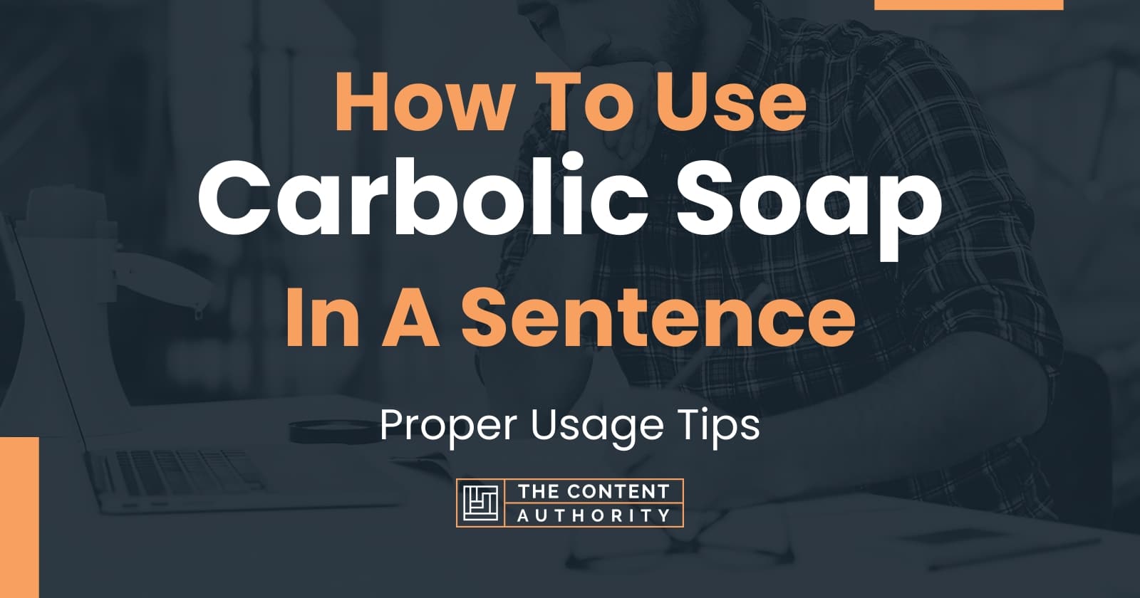 How To Use "Carbolic Soap" In A Sentence Proper Usage Tips