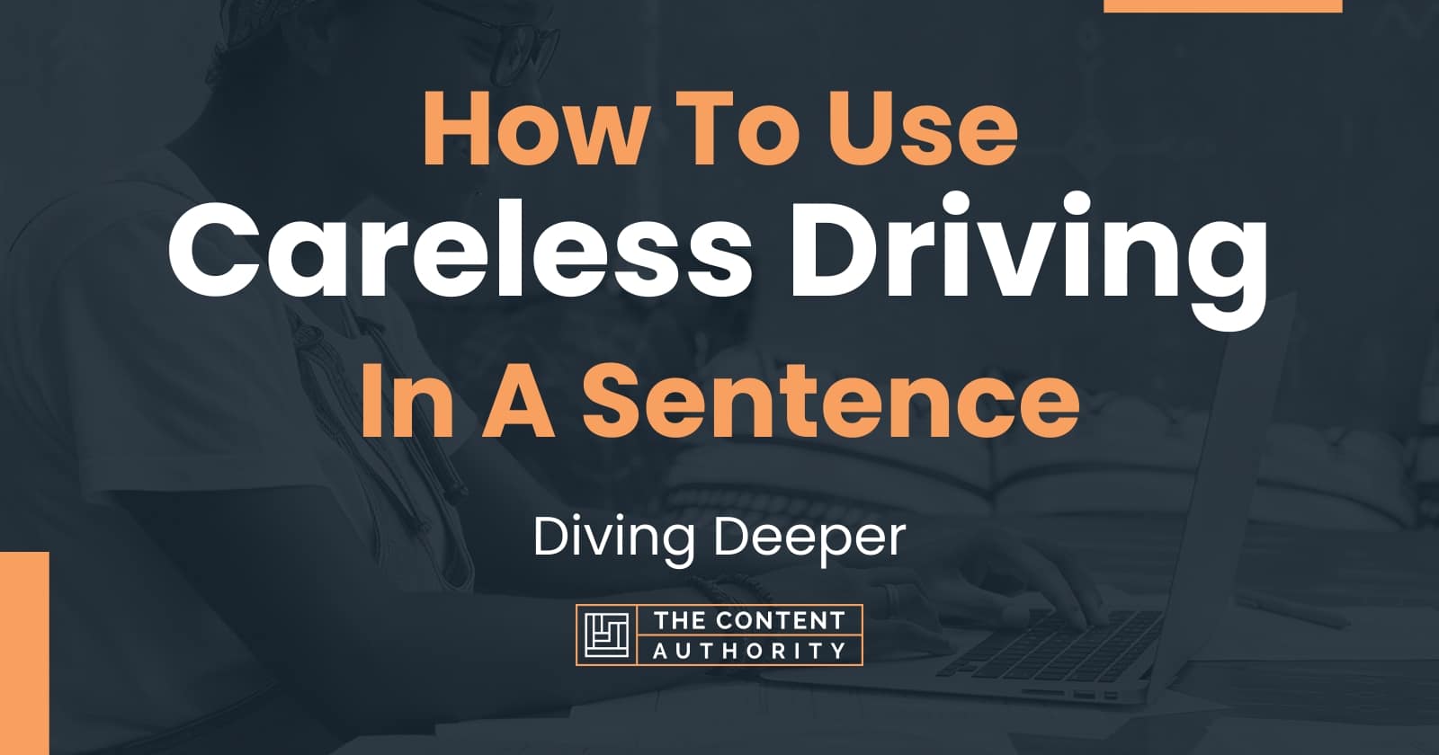 how-to-use-careless-driving-in-a-sentence-diving-deeper