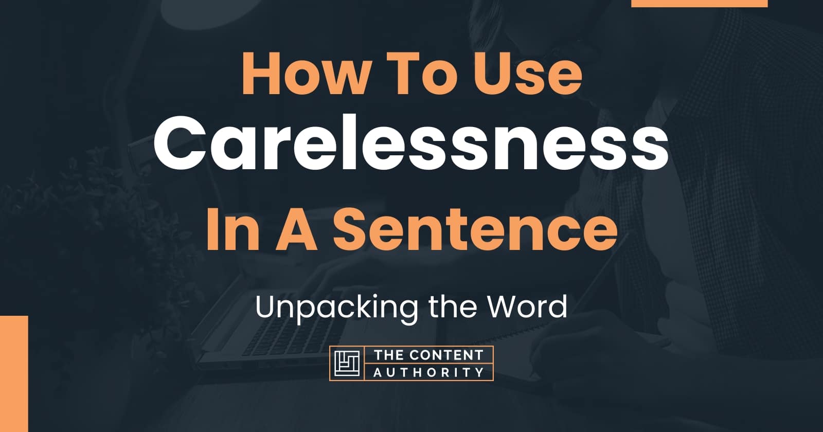 how-to-use-carelessness-in-a-sentence-unpacking-the-word