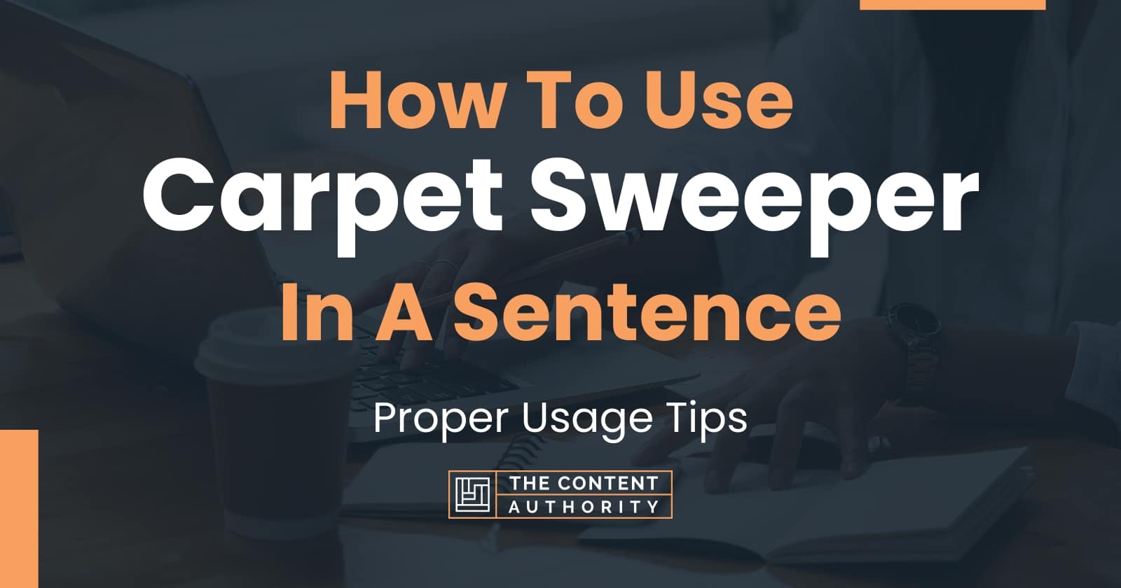 How To Use "Carpet Sweeper" In A Sentence Proper Usage Tips