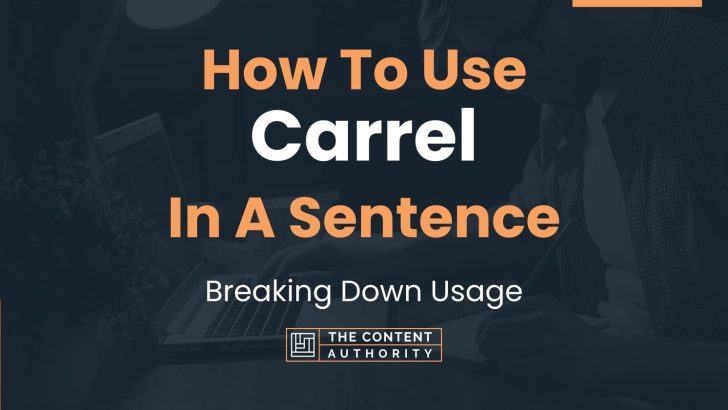 How To Use “Carrel” In A Sentence: Breaking Down Usage