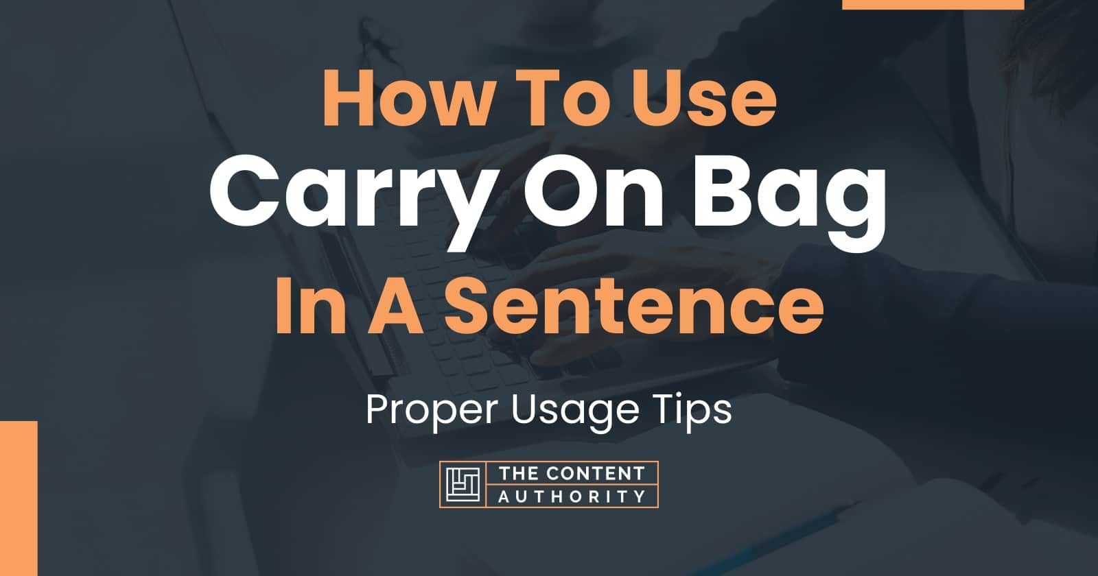 How To Use "Carry On Bag" In A Sentence Proper Usage Tips