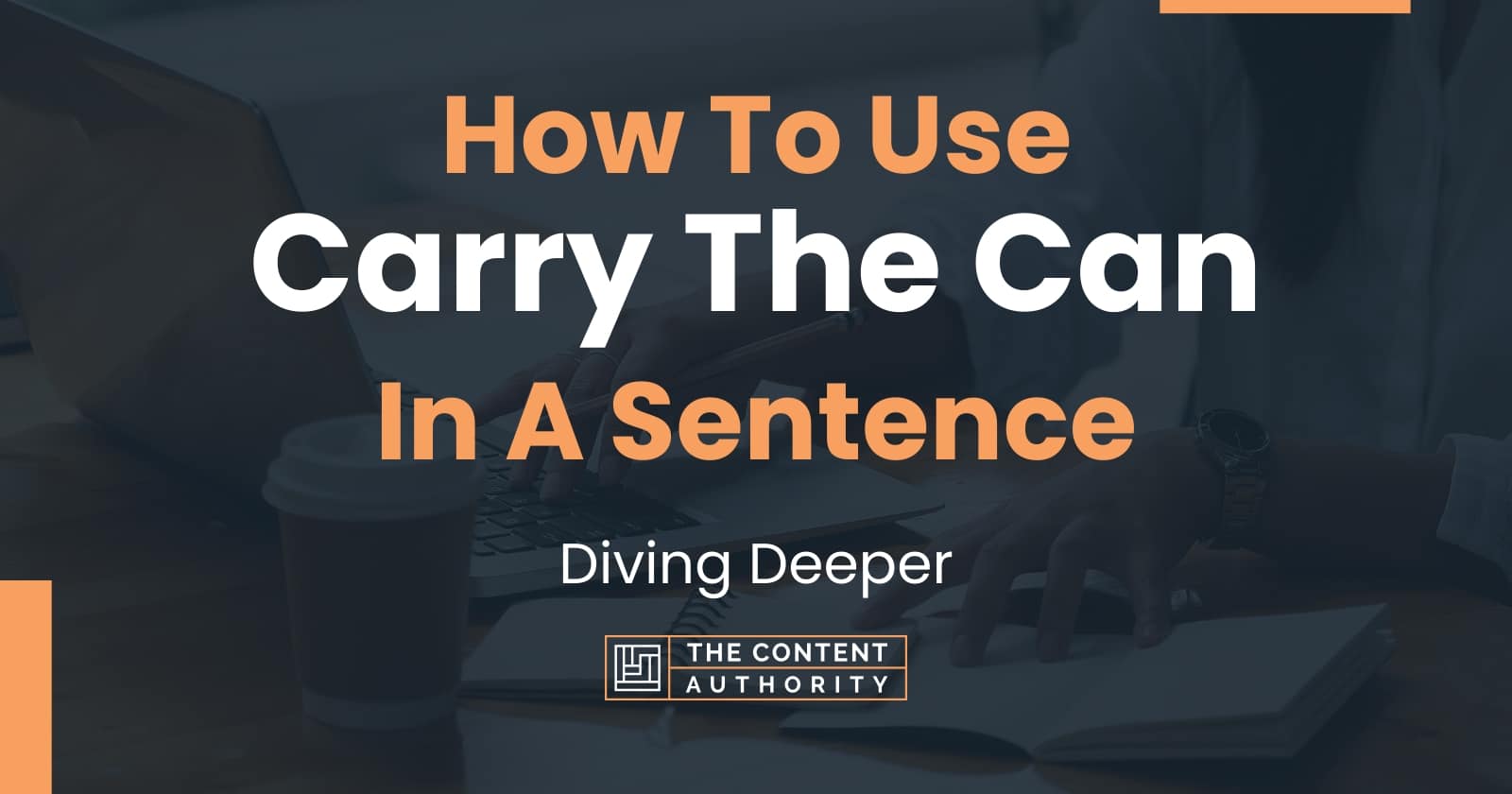 how-to-use-carry-the-can-in-a-sentence-diving-deeper