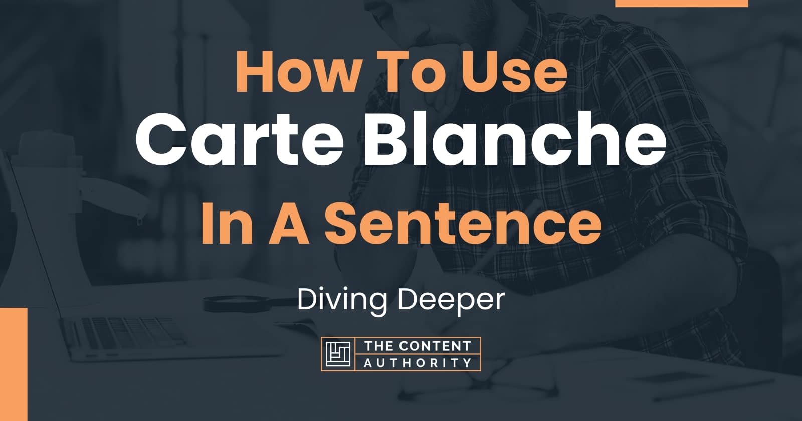 how-to-use-carte-blanche-in-a-sentence-diving-deeper