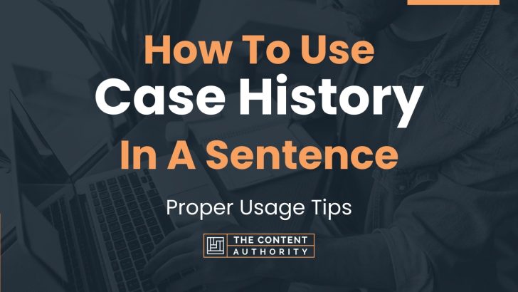 how-to-use-case-history-in-a-sentence-proper-usage-tips