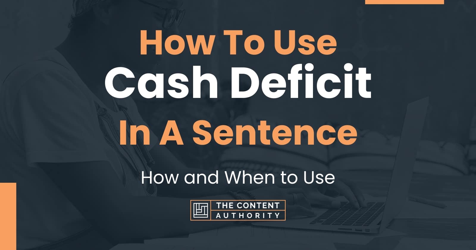 how-to-use-cash-deficit-in-a-sentence-how-and-when-to-use