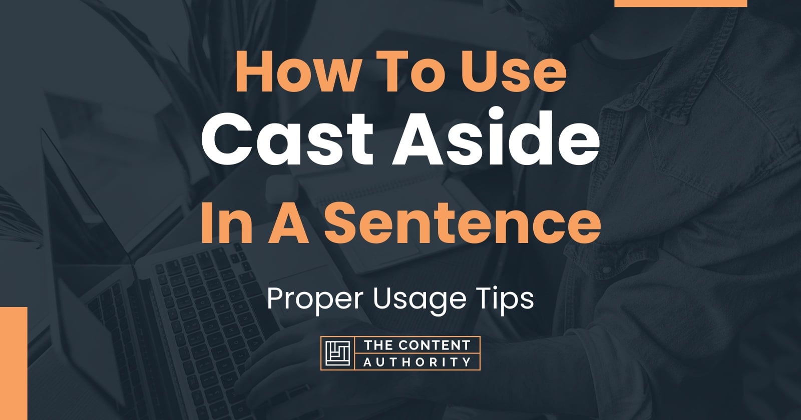 How To Use "Cast Aside" In A Sentence Proper Usage Tips