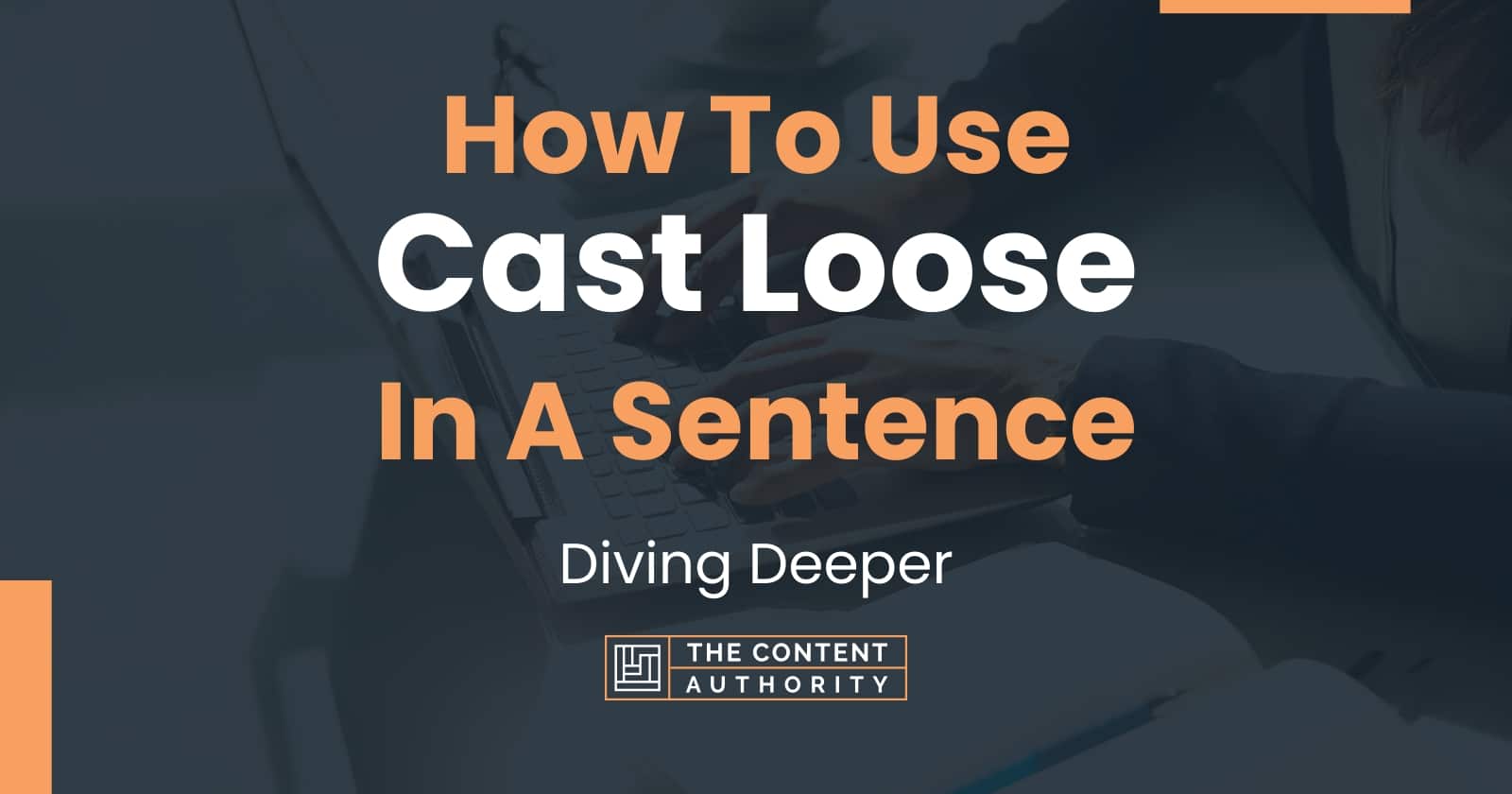 how-to-use-cast-loose-in-a-sentence-diving-deeper