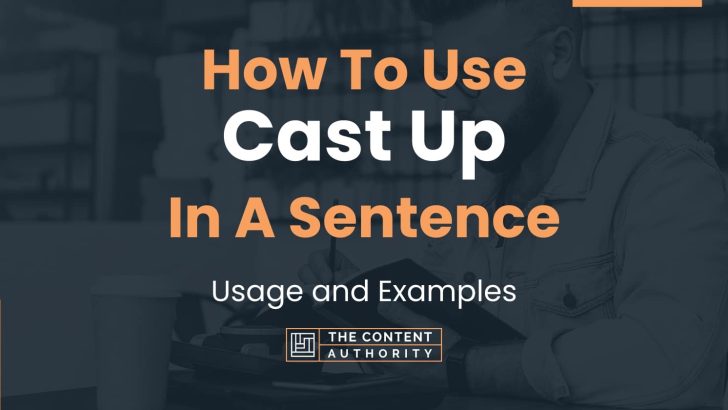How To Use “Cast Up” In A Sentence: Usage and Examples