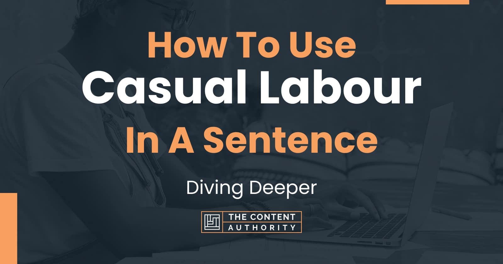 How To Use "Casual Labour" In A Sentence Diving Deeper