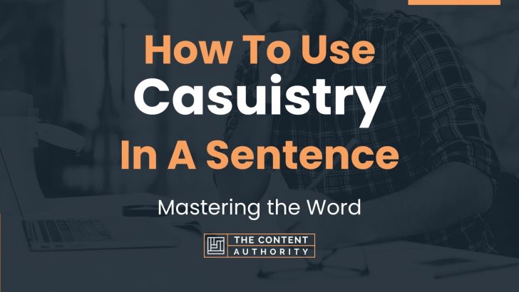How To Use “Casuistry” In A Sentence: Mastering the Word