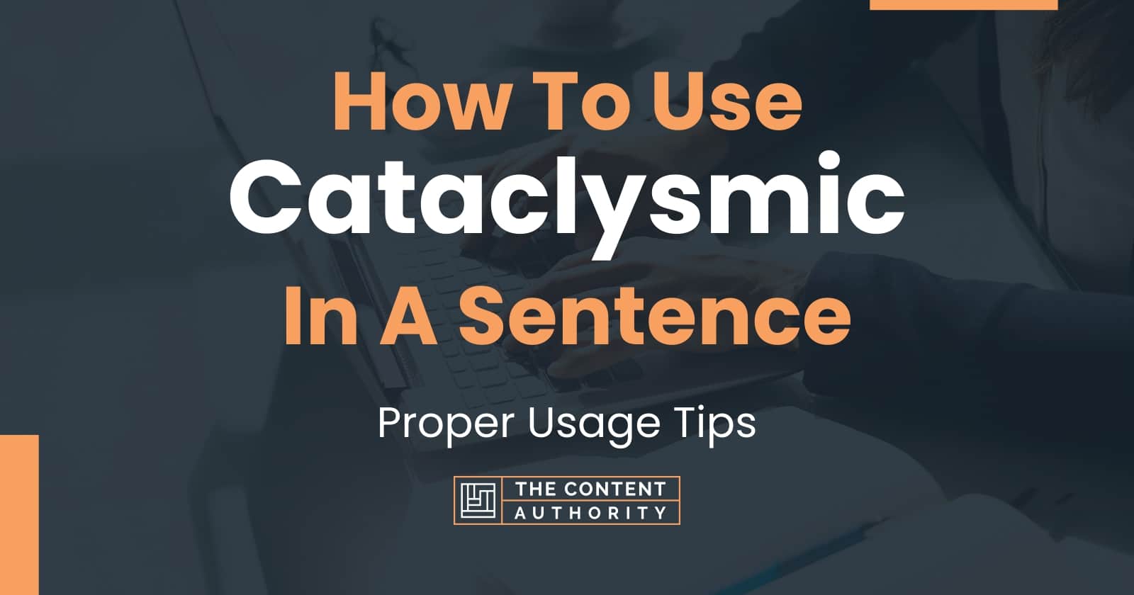 how-to-use-cataclysmic-in-a-sentence-proper-usage-tips