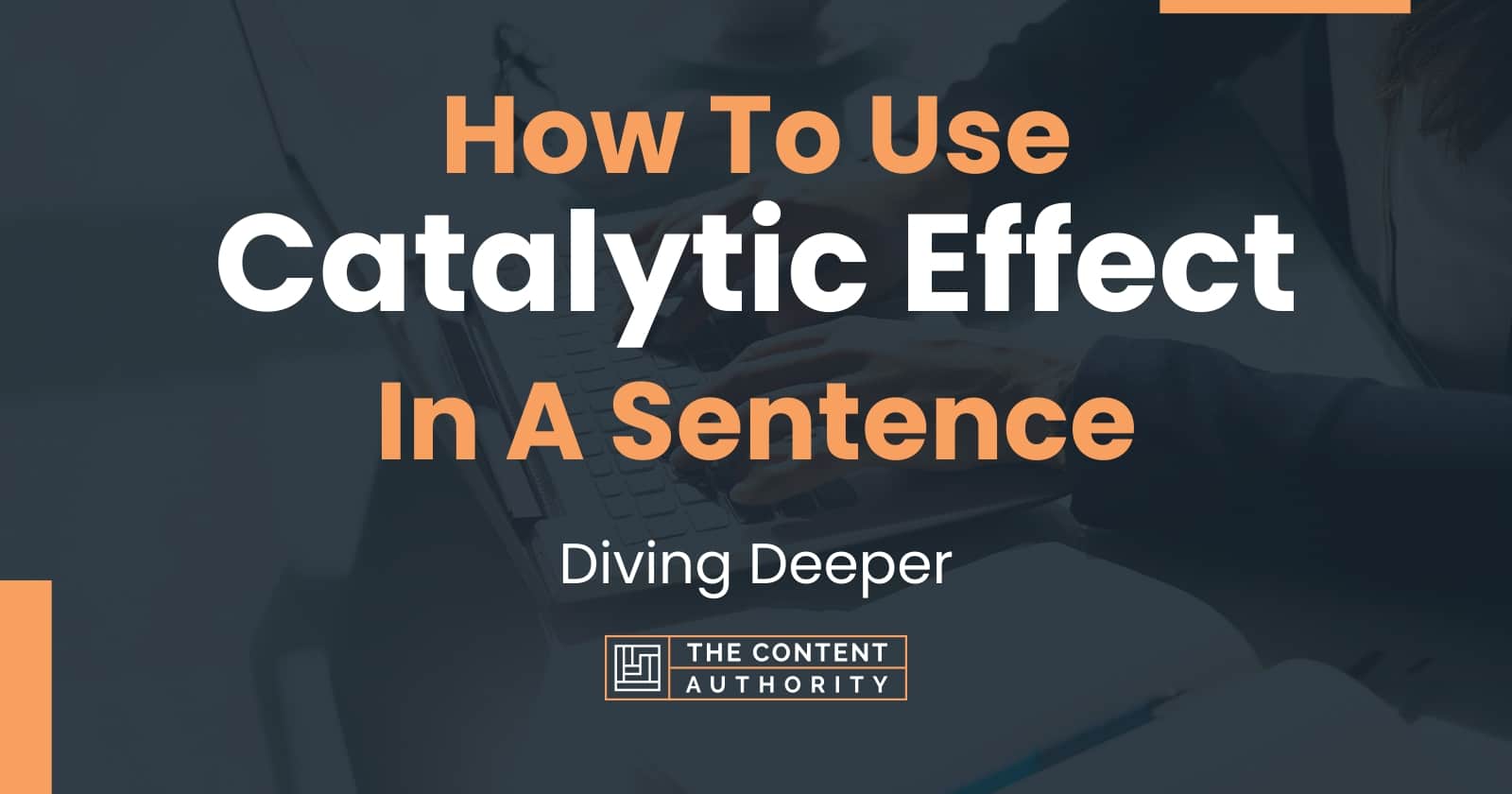 How To Use "Catalytic Effect" In A Sentence Diving Deeper