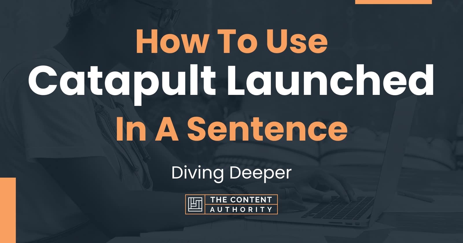 how-to-use-catapult-launched-in-a-sentence-diving-deeper