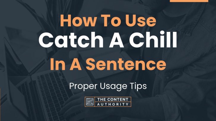 how-to-use-catch-a-chill-in-a-sentence-proper-usage-tips