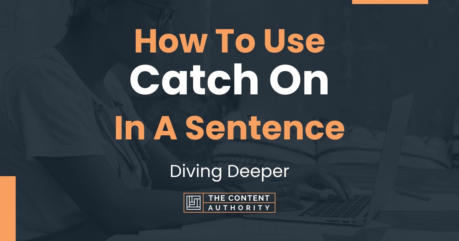 How To Use Catch On In Sentence