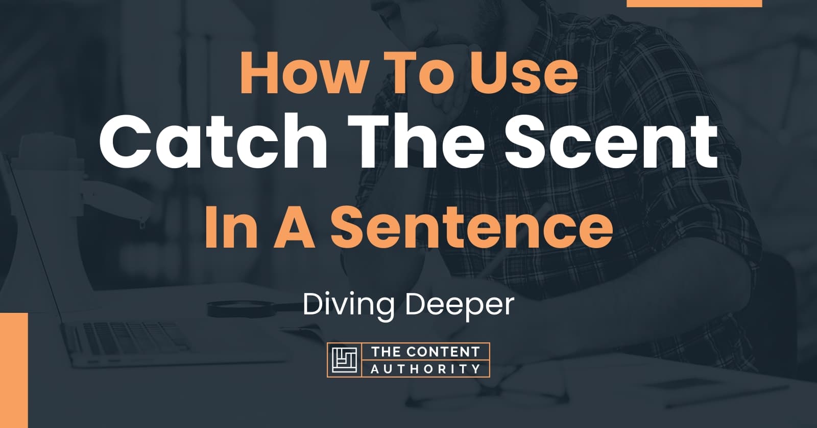 how-to-use-catch-the-scent-in-a-sentence-diving-deeper