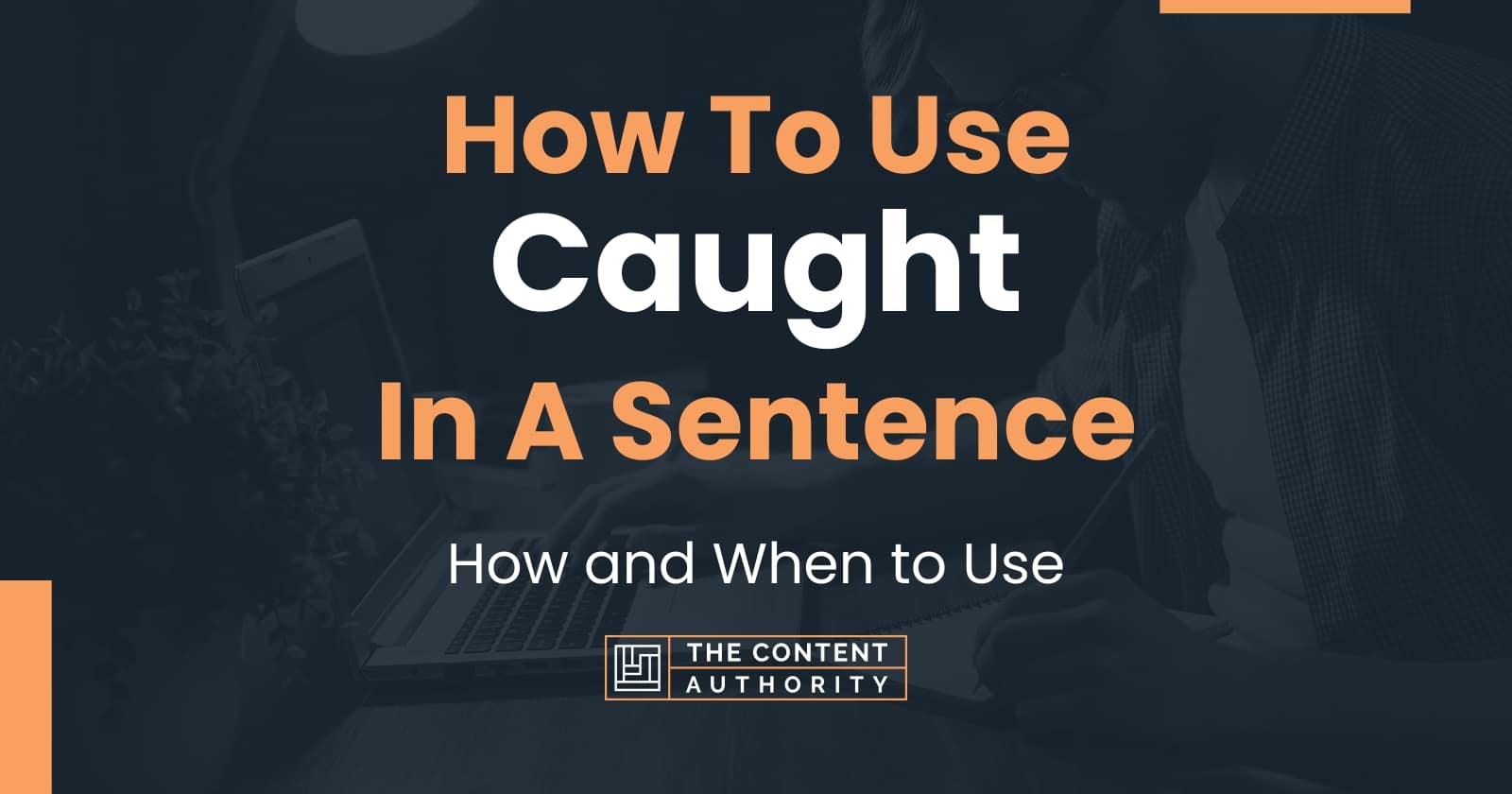 how-to-use-caught-in-a-sentence-how-and-when-to-use