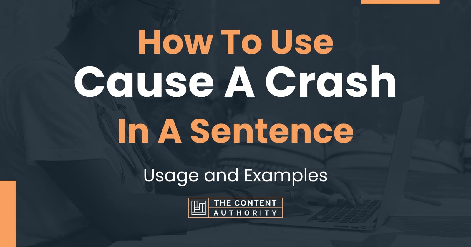 How To Use Cause A Crash In A Sentence Usage And Examples