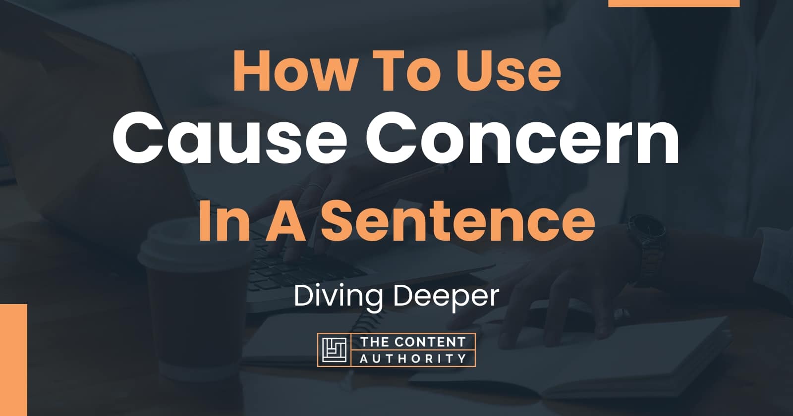 how-to-use-cause-concern-in-a-sentence-diving-deeper