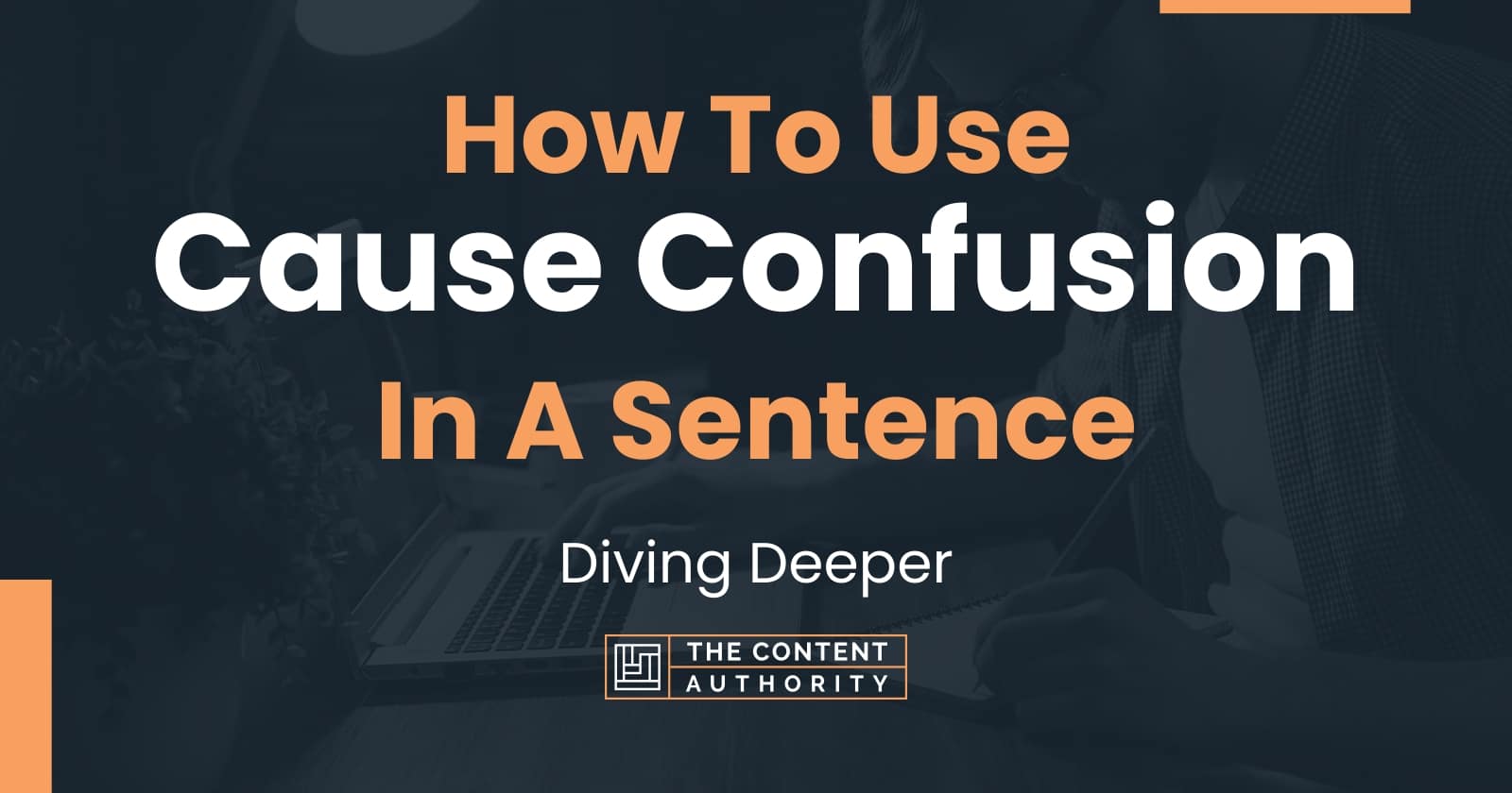 how-to-use-cause-confusion-in-a-sentence-diving-deeper