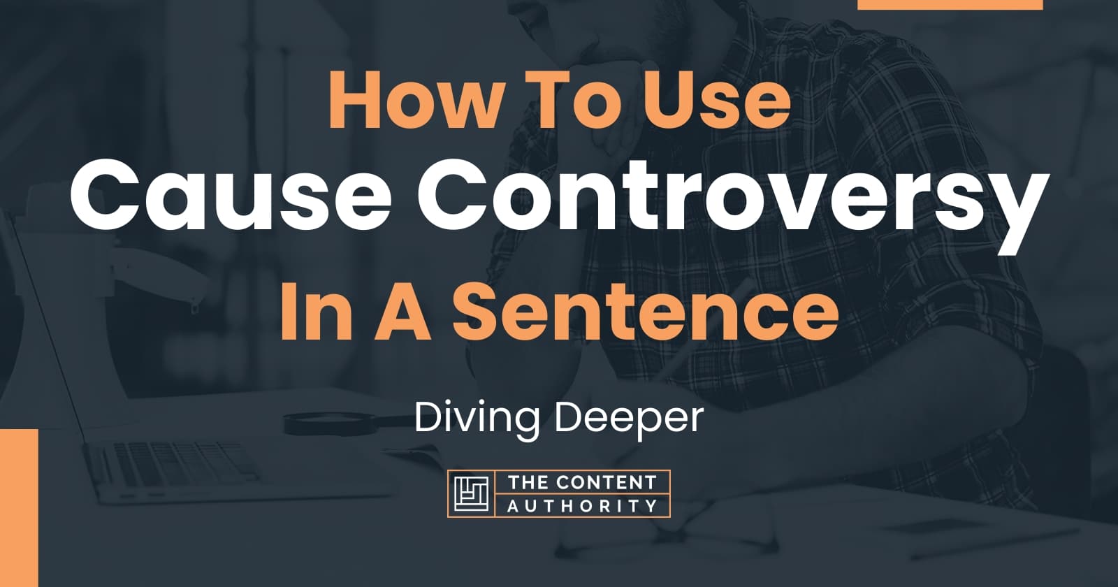 how-to-use-cause-controversy-in-a-sentence-diving-deeper