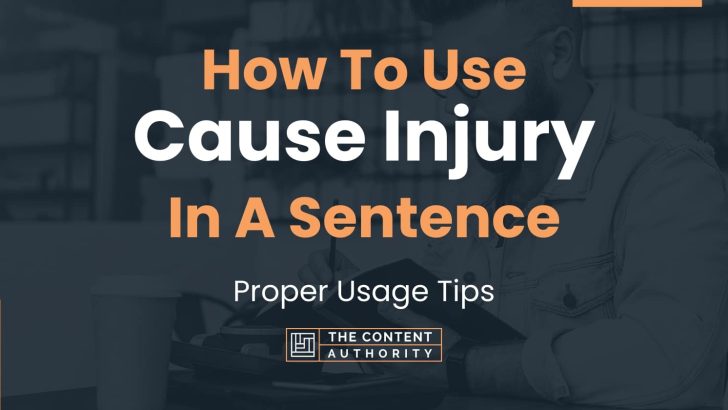 how-to-use-cause-injury-in-a-sentence-proper-usage-tips