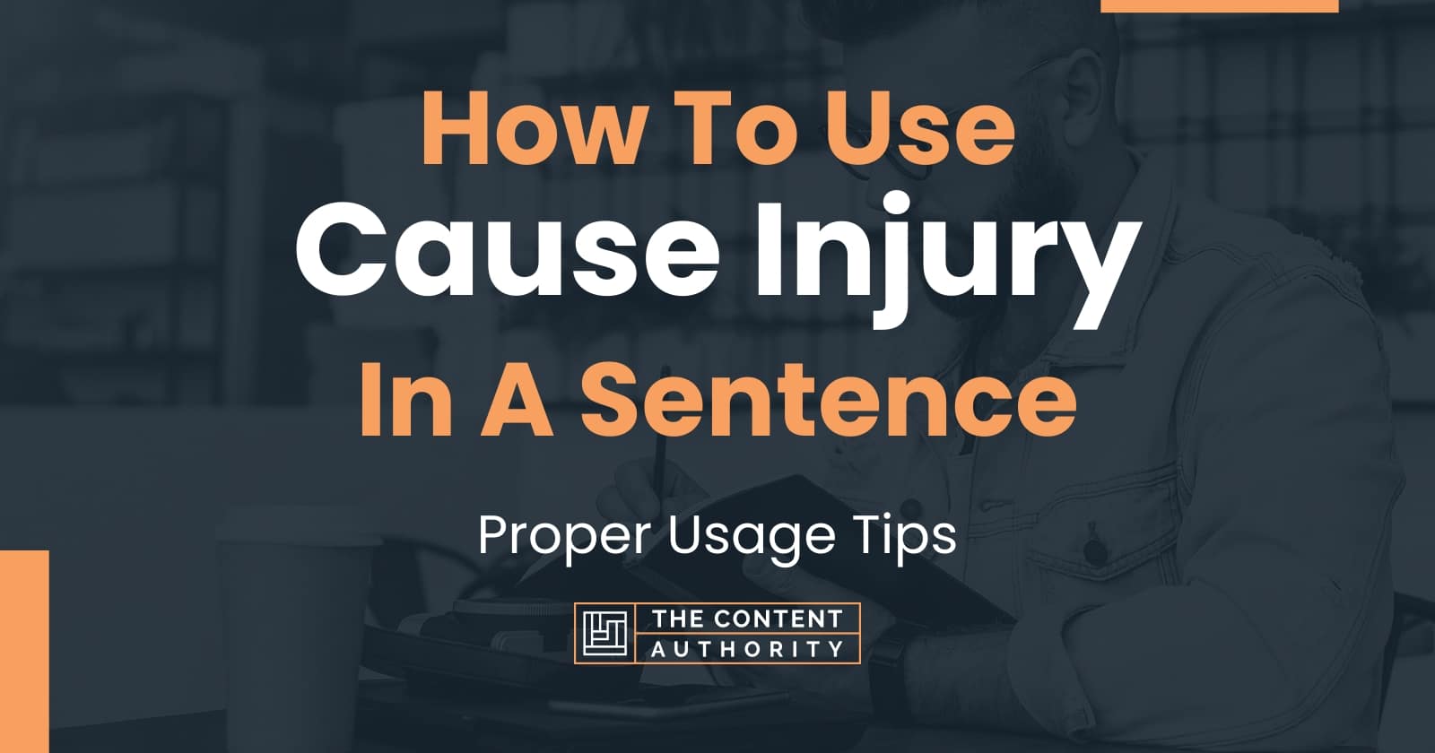 how-to-use-cause-injury-in-a-sentence-proper-usage-tips