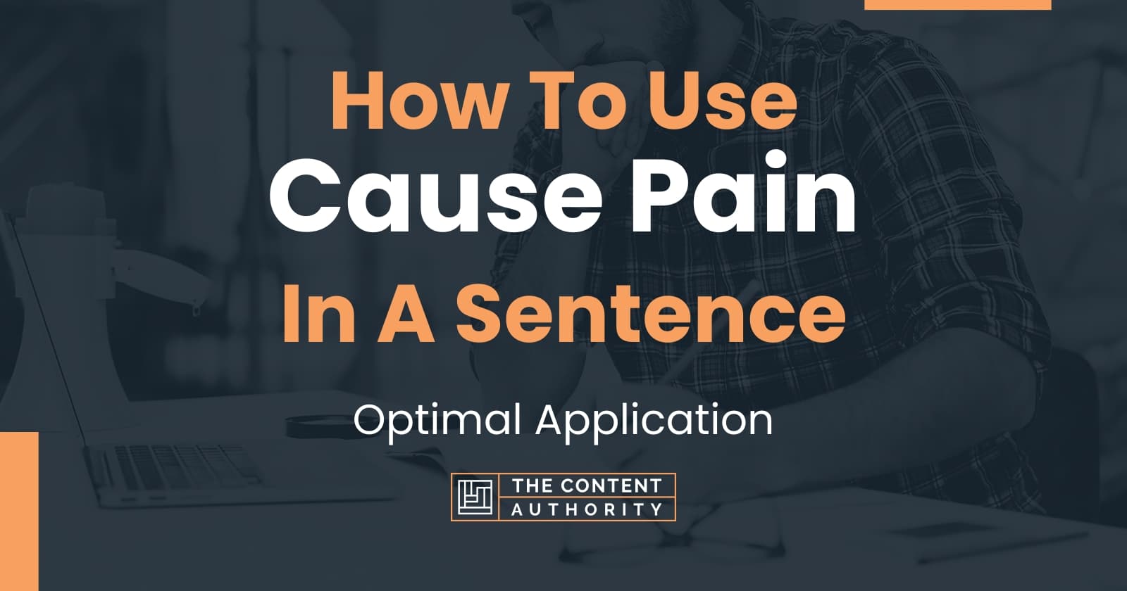 How To Use "Cause Pain" In A Sentence Optimal Application